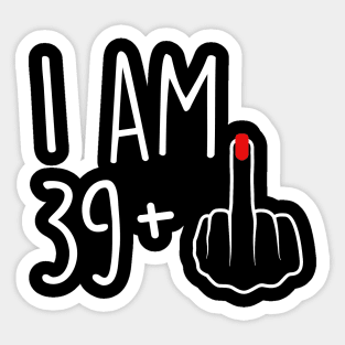 I Am 39 Plus 1 Middle Finger For A 40th Birthday For Women Sticker